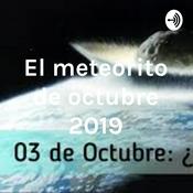 Podcast El meteorito de octubre 2019