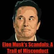 Podcast Elon Musk's Scandals: A Trail of Miscond