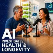 Podcast AI Investigates: Health &amp; Longevity