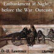 Podcast Embankment at Night, before the War: Outcasts by D. H. Lawrence