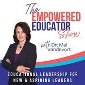 Podcast Empowered Educator: Leadership in Motion | Educational Leadership, Principal Leadership, Teachers as Leaders