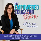 Podcast The Empowered Educator Show | Building Systems That Create Success for School Principals