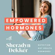 Podcast Empowered Hormones with Sheradyn Dekker