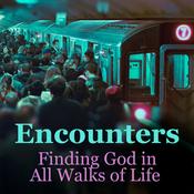 Encounters: Finding God in All Walks of Life