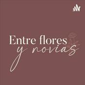 Podcast Entre Flores y Novias