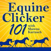 Podcast Equine Clicker 101 by Shawna Karrasch