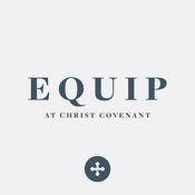 Podcast Equip at Christ Covenant