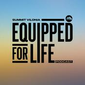 Podcast Equipped For Life | Summit Vilonia