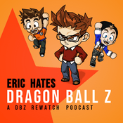 Podcast Eric Hates Dragon Ball Z