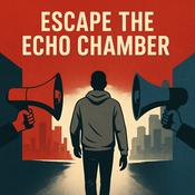 Podcast Escape The Echo Chamber