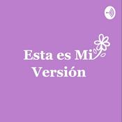 Podcast Esta es mi versión
