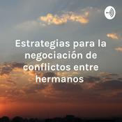 Podcast Estrategias para la negociación de conflictos entre hermanos