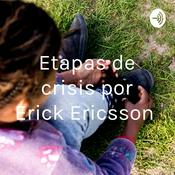 Podcast Etapas de crisis por Erick Ericsson