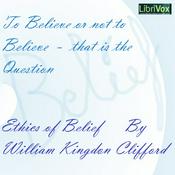 Podcast Ethics of Belief, The by William Kingdon Clifford (1845 - 1879)
