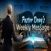 Podcast Pastor Doug's Weekly Messages