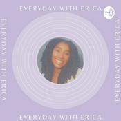 Podcast Everyday with Erica