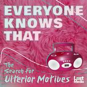 Podcast Everyone Knows That: The Search For Ulterior Motives