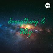 Podcast Everything & Why