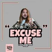 Podcast Excuse Me, I Have Something To Say