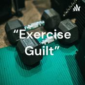 Podcast “Exercise Guilt”