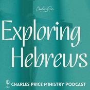 Podcast Exploring Hebrews | Charles Price Ministry Podcast