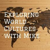Podcast Exploring World Cultures with Mike