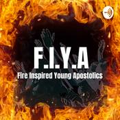 Podcast F.I.Y.A. (Fire Inspired Young Apostolics)