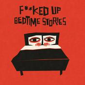 Podcast F**ked Up Bedtime Stories (for Adults)