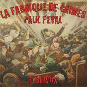 Podcast Fabrique de crimes, La by Paul Féval, fils (1860 - 1933)