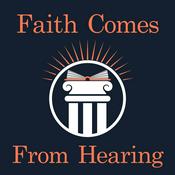 Podcast Faith Comes From Hearing