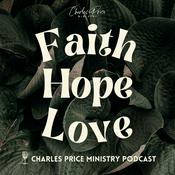 Podcast Faith Hope Love | Charles Price Ministry Podcast