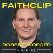 Podcast Faithclip - Robert Woeger