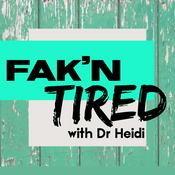 Podcast Fak'n Tired with Dr Heidi