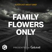 Podcast Family Flowers Only by Grief Ireland