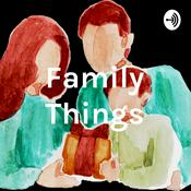 Podcast Family Things