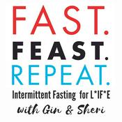 Podcast Fast. Feast. Repeat.  Intermittent Fasting For Life