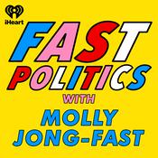 Podcast Fast Politics with Molly Jong-Fast