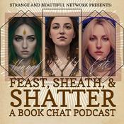 Podcast Feast, Sheath, and Shatter: A Book Chat Podcast