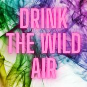 Podcast Drink The Wild Air