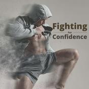 Podcast Fighting For Confidence