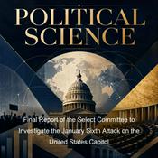Podcast Final Report of the Select Committee to Investigate the January Sixth Attack on the United States C…