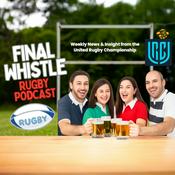 Podcast Final Whistle Rugby Podcast (Weekly News from the United Rugby Championship)