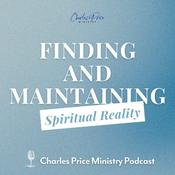 Podcast Finding and Maintaining Spiritual Reality | Charles Price Ministry Podcast