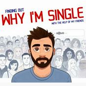 Podcast Finding Out Why I'm Single (with Friends!)