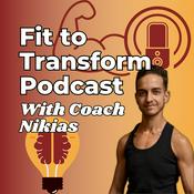 Podcast Fit to Transform Podcast with Coach Nikias