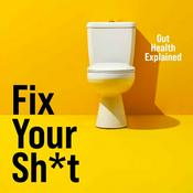 Podcast FIX YOUR SH*T - Gut Health Explain