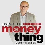 Podcast Fixing The Money Thing with Gary Keesee