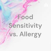 Podcast Food Sensitivity vs. Allergy