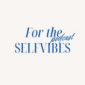 Podcast For The Self Vibes