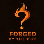 Podcast Forged by the Fire